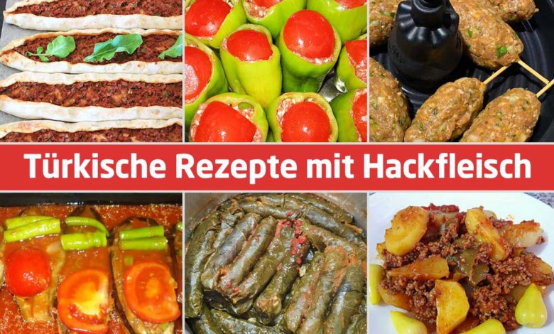 Türkische Rezepte mit Hackfleisch